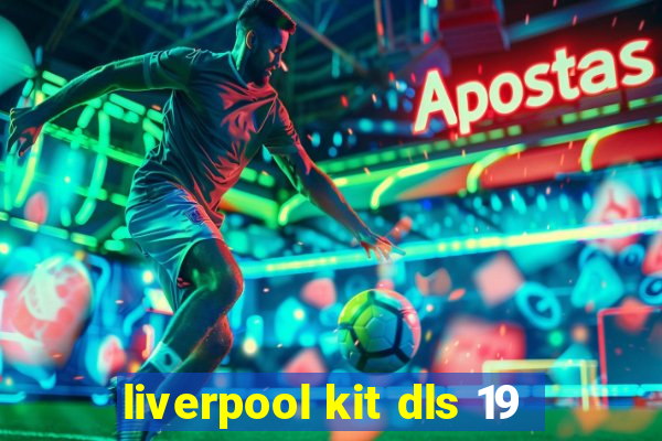 liverpool kit dls 19